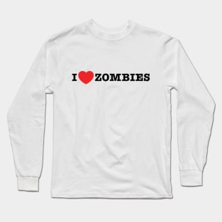 I love zombies Long Sleeve T-Shirt